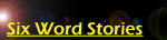 Six Word Stories